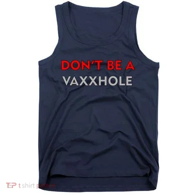Don't Be A Vaxxhole Tank Top