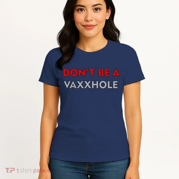 Don't Be A Vaxxhole Women's T-Shirt
