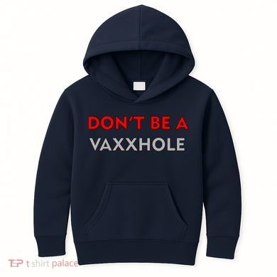 Don't Be A Vaxxhole Kids Hoodie