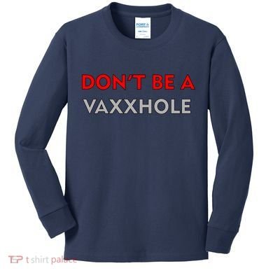 Don't Be A Vaxxhole Kids Long Sleeve Shirt