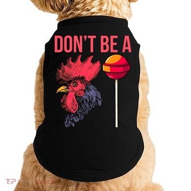 Don't Be A Cock Sucker Chicken Lollipop 'S Humor Gift Doggie Tank