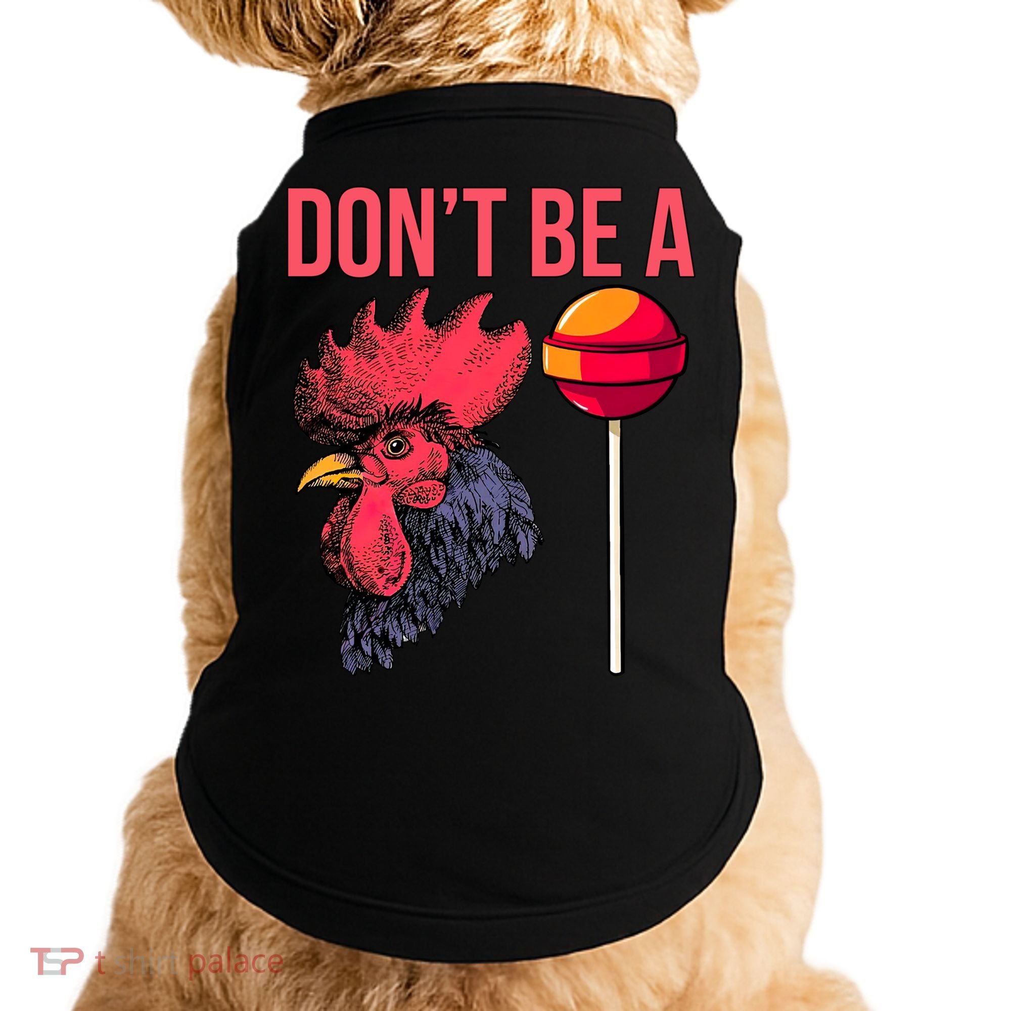 Don't Be A Cock Sucker Chicken Lollipop 'S Humor Gift Doggie Tank