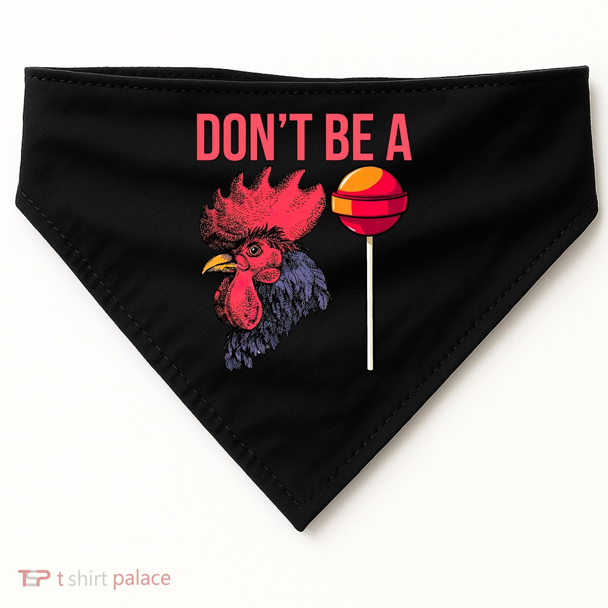 Don't Be A Cock Sucker Chicken Lollipop 'S Humor Gift USA-Made Doggie Bandana