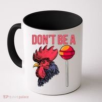 Don't Be A Cock Sucker Chicken Lollipop 'S Humor Gift Coffee Mug thumb 0