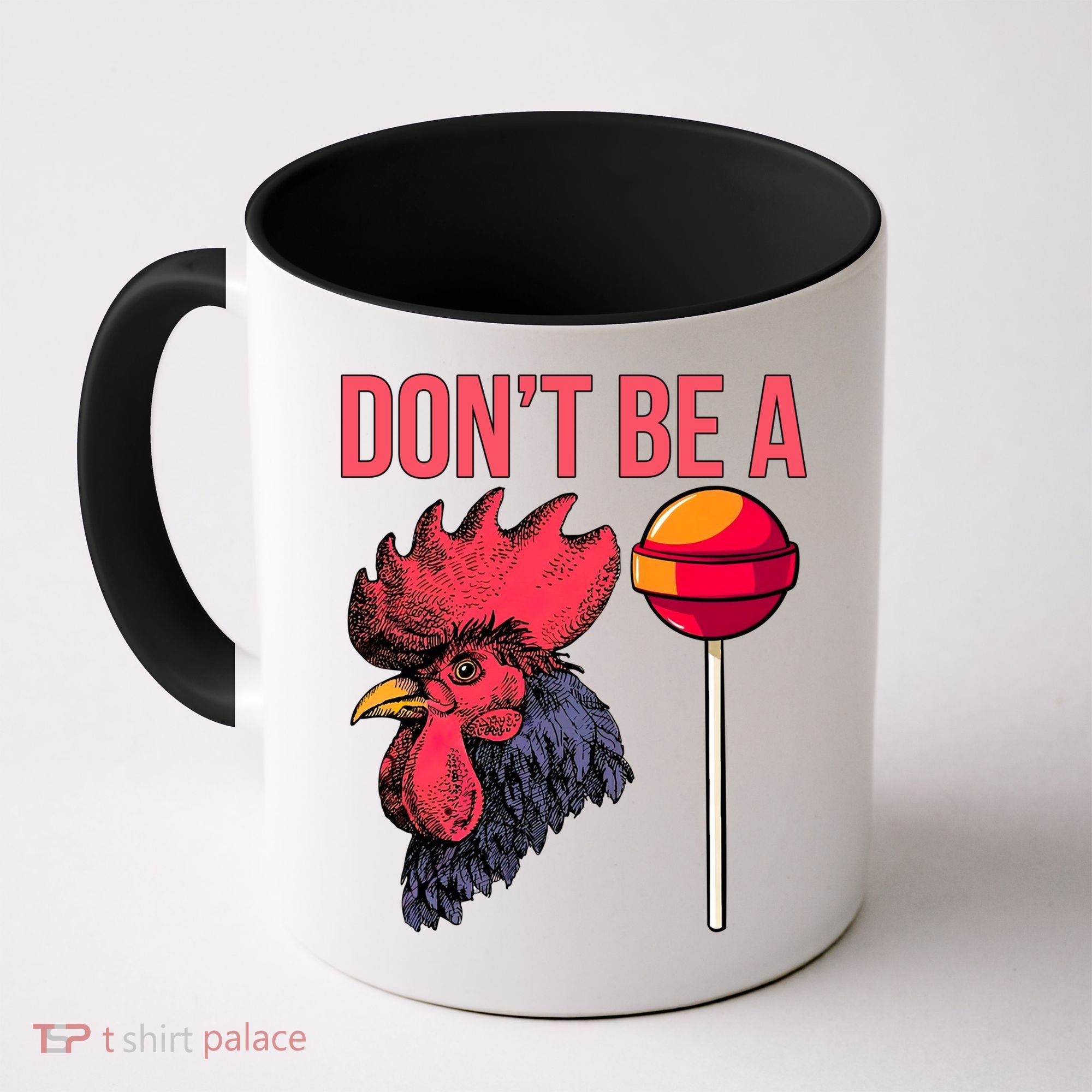 Don't Be A Cock Sucker Chicken Lollipop 'S Humor Gift Coffee Mug