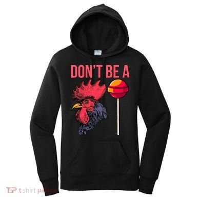 Don't Be A Cock Sucker Chicken Lollipop 'S Humor Gift Women's Hoodie