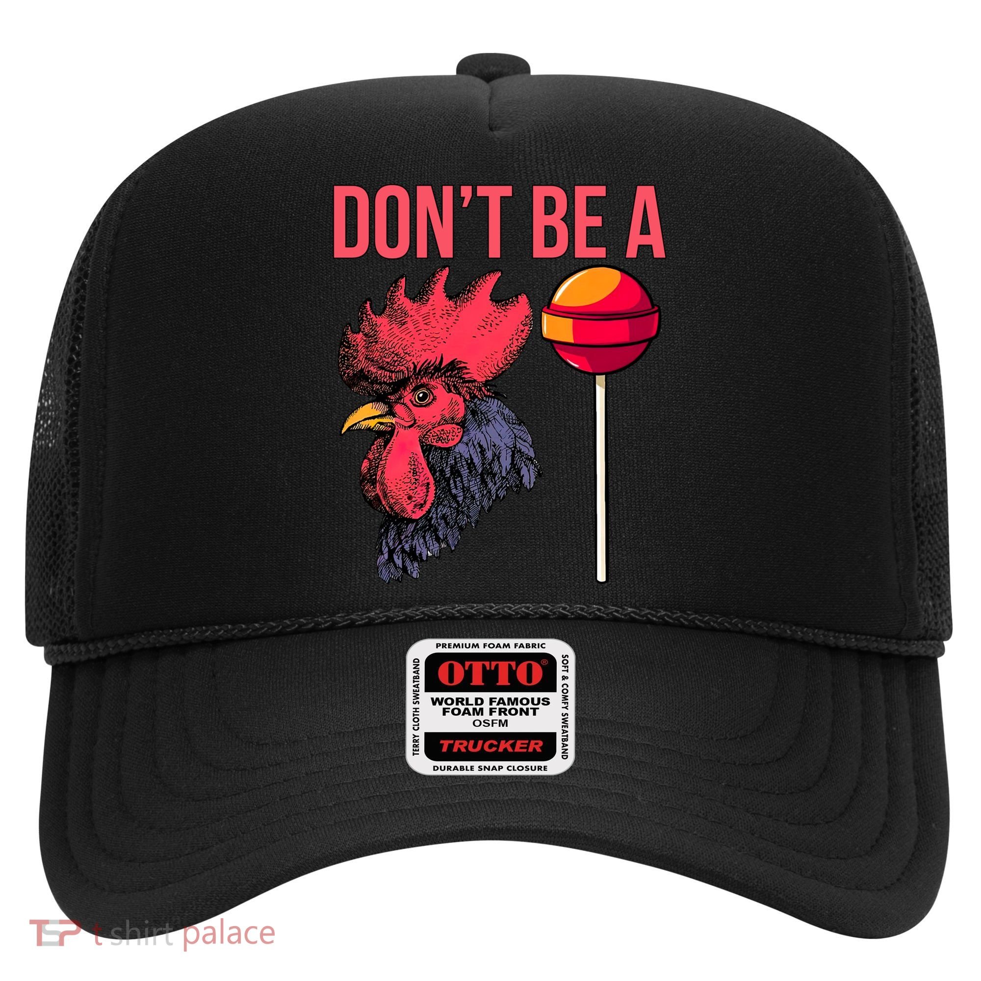 Don't Be A Cock Sucker Chicken Lollipop 'S Humor Gift Hat
