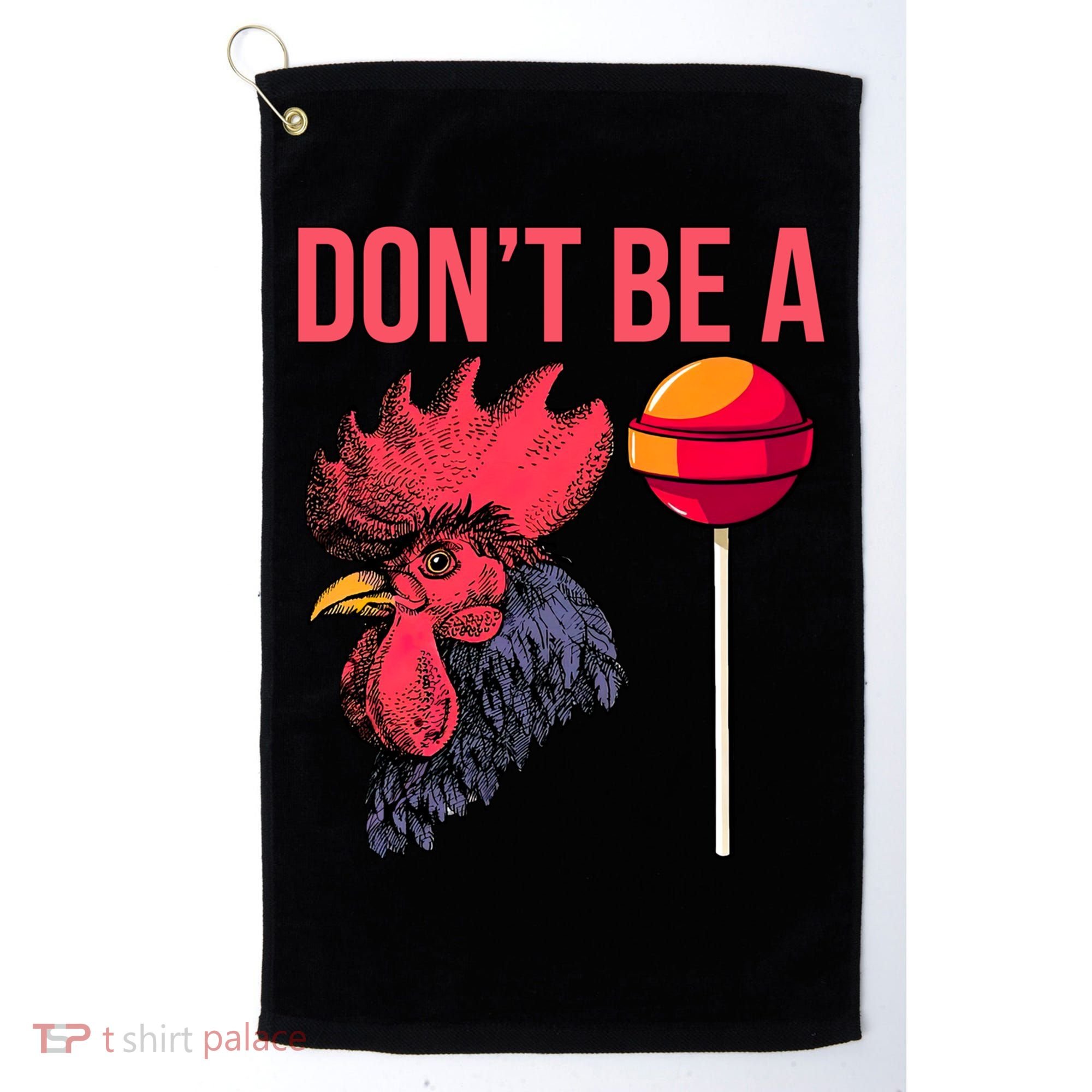 Don't Be A Cock Sucker Chicken Lollipop 'S Humor Gift Golf Towel
