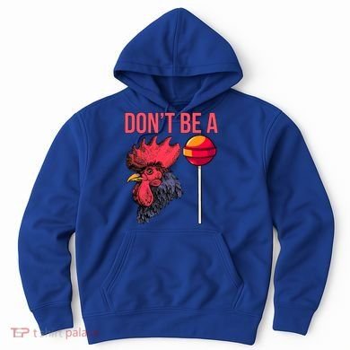 Don't Be A Cock Sucker Chicken Lollipop 'S Humor Gift Hoodie