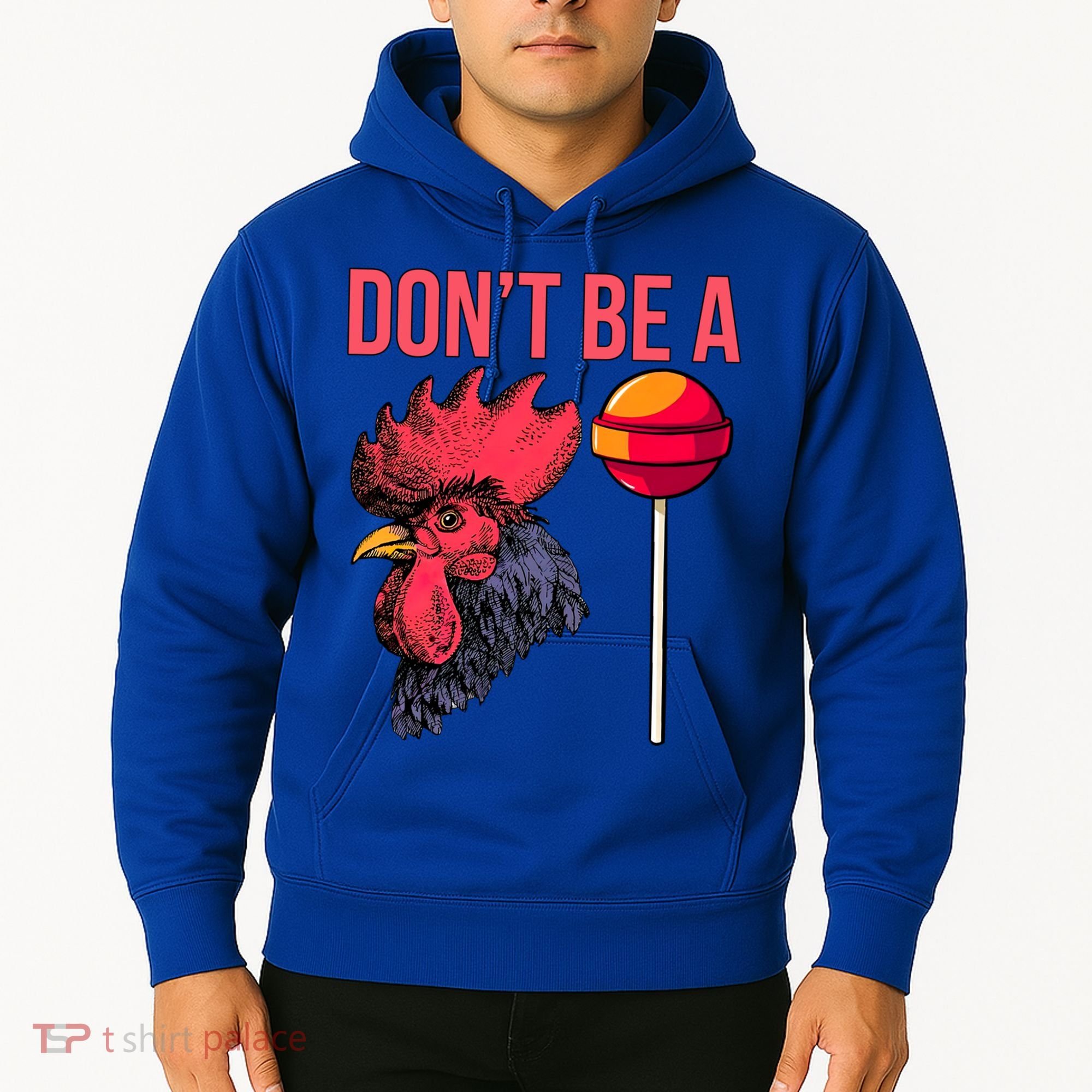 Don't Be A Cock Sucker Chicken Lollipop 'S Humor Gift Hoodie