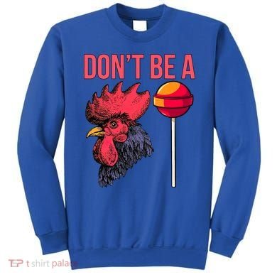 Don't Be A Cock Sucker Chicken Lollipop 'S Humor Gift Sweatshirt