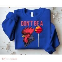 Don't Be A Cock Sucker Chicken Lollipop 'S Humor Gift Sweatshirt thumb 2