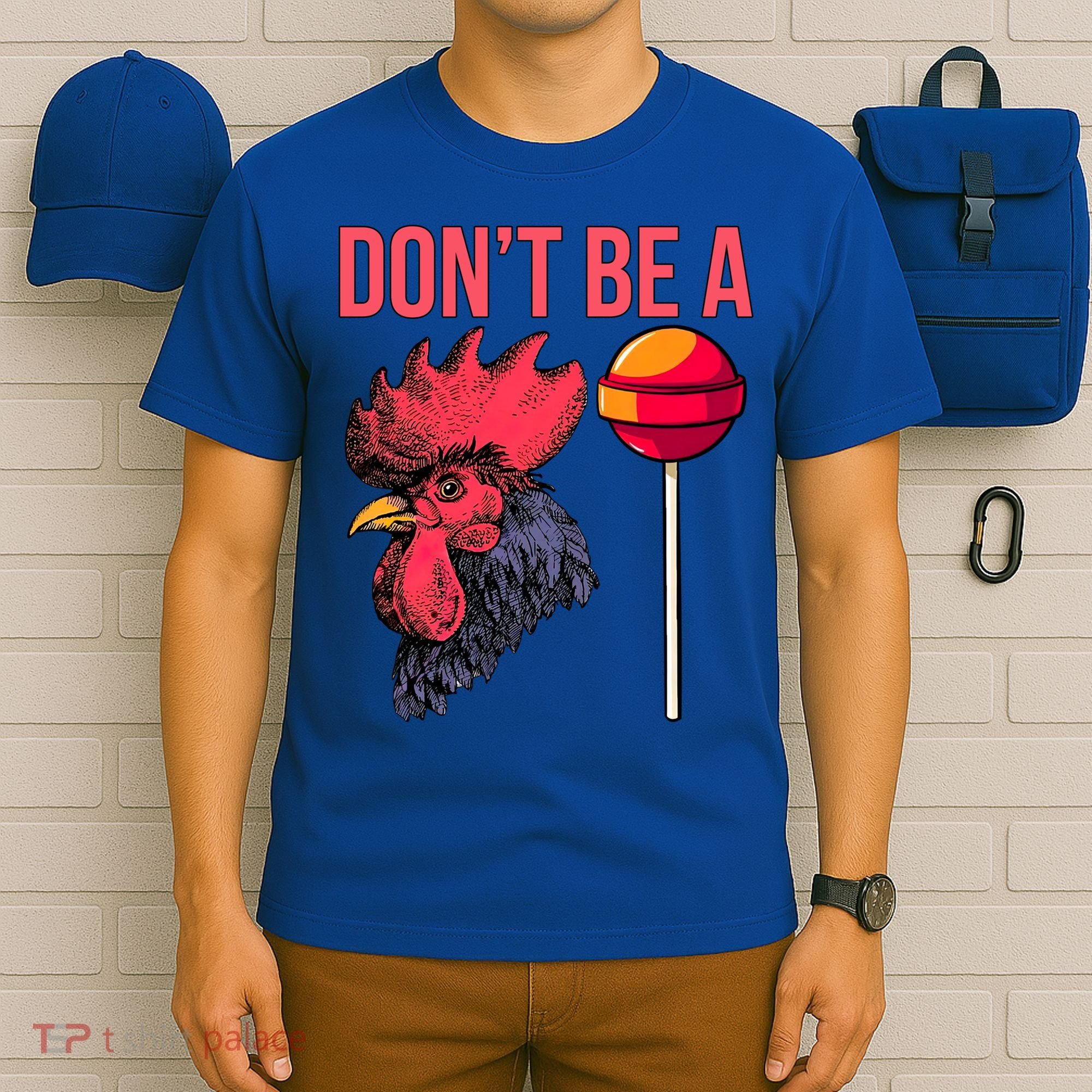 Don't Be A Cock Sucker Chicken Lollipop 'S Humor Gift T-Shirt
