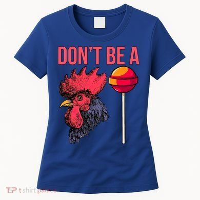Don't Be A Cock Sucker Chicken Lollipop 'S Humor Gift Women's T-Shirt