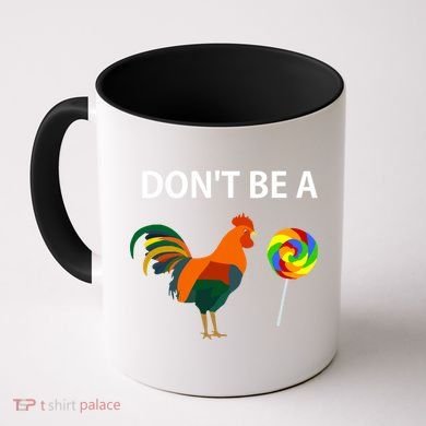 Don't Be A Cock Sucker Sarcastic Funny Humor Irony Jersey Gift Coffee Mug