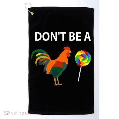 Don't Be A Cock Sucker Sarcastic Funny Humor Irony Jersey Gift Golf Towel