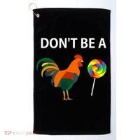 Don't Be A Cock Sucker Sarcastic Funny Humor Irony Jersey Gift Golf Towel thumb 0
