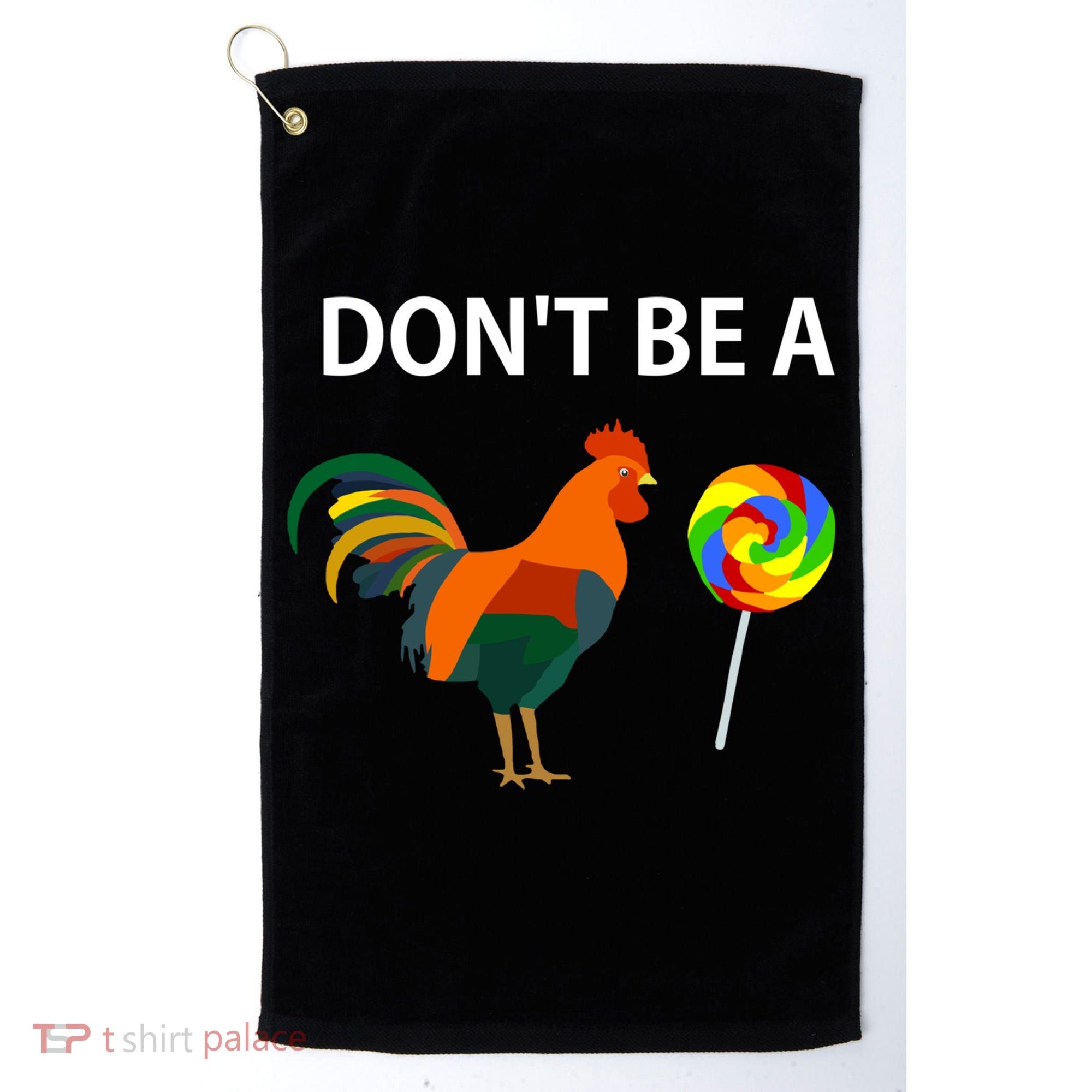 Don't Be A Cock Sucker Sarcastic Funny Humor Irony Jersey Gift Golf Towel