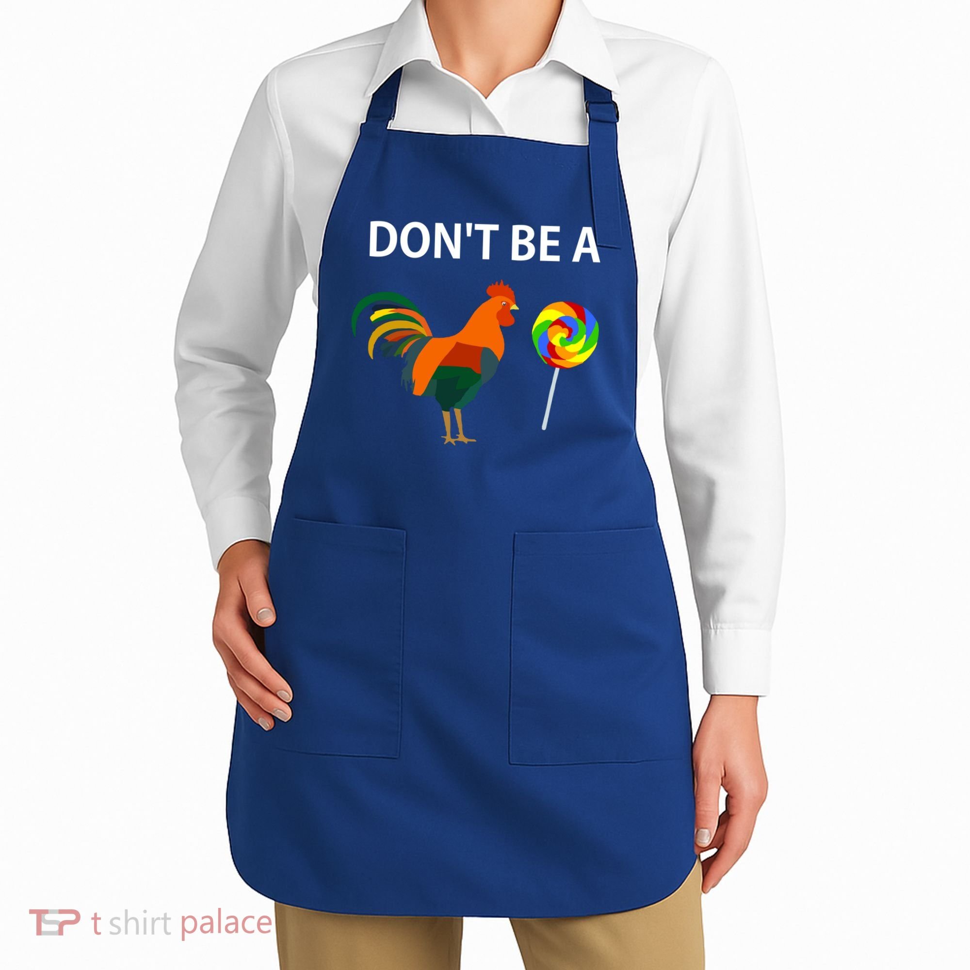Don't Be A Cock Sucker Sarcastic Funny Humor Irony Jersey Gift Apron