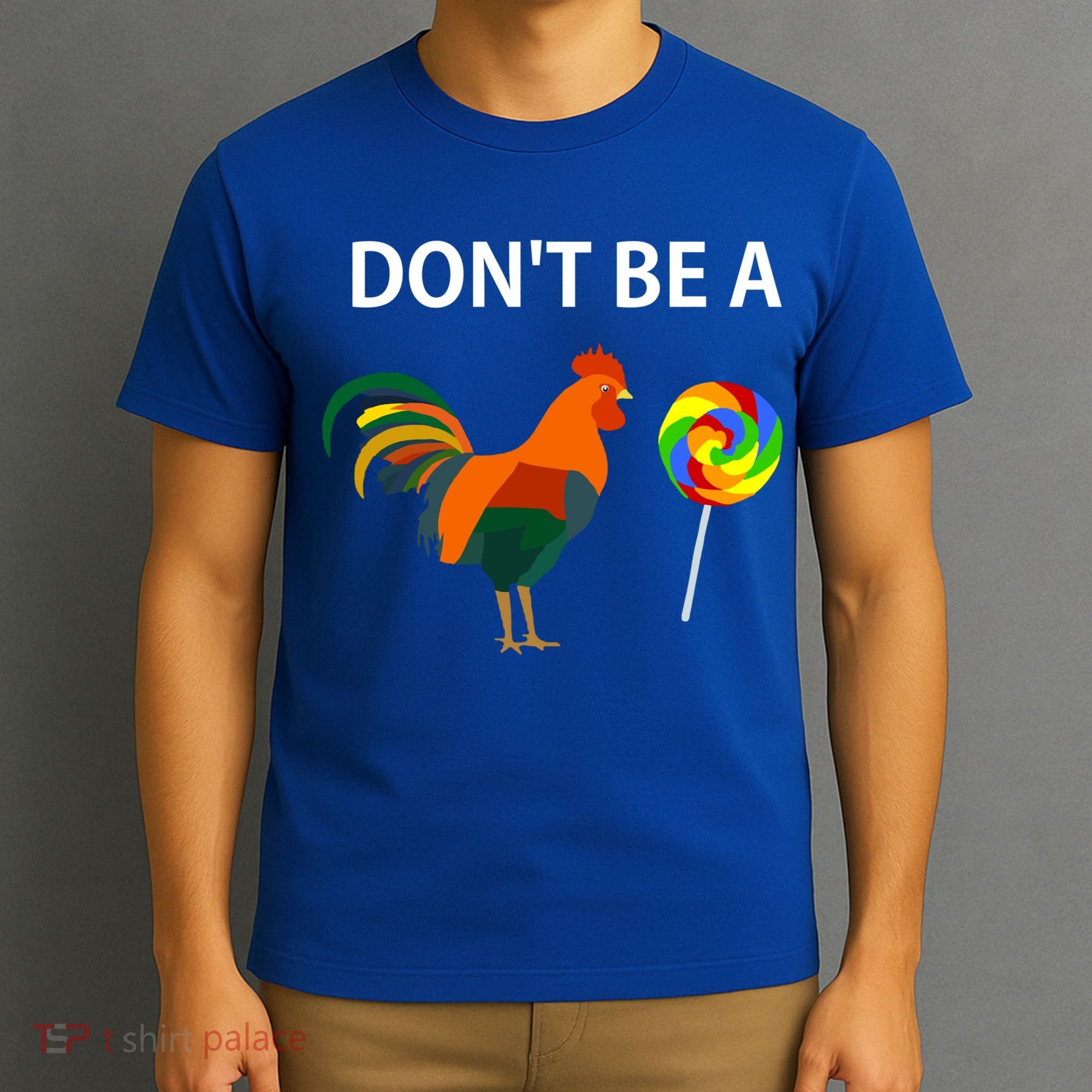 Don't Be A Cock Sucker Sarcastic Funny Humor Irony Jersey Gift T-Shirt