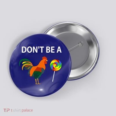 Don't Be A Cock Sucker Sarcastic Funny Humor Irony Jersey Gift Button