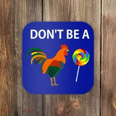 Don't Be A Cock Sucker Sarcastic Funny Humor Irony Jersey Gift Coaster