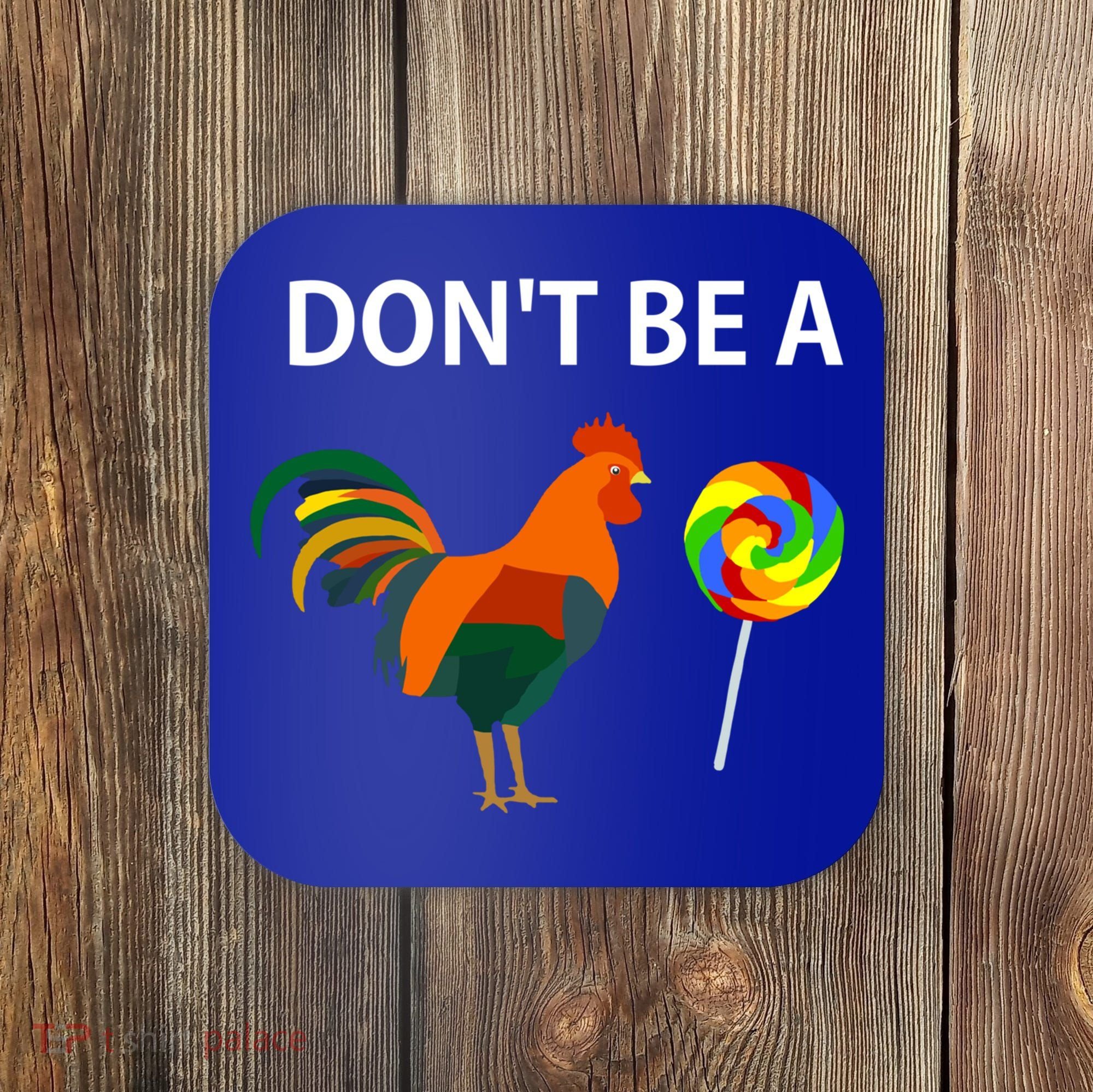 Don't Be A Cock Sucker Sarcastic Funny Humor Irony Jersey Gift Coaster