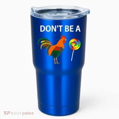 Don't Be A Cock Sucker Sarcastic Funny Humor Irony Jersey Gift Tumbler