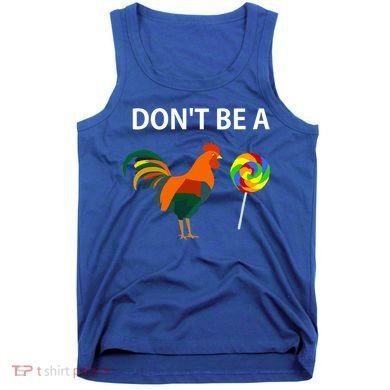 Don't Be A Cock Sucker Sarcastic Funny Humor Irony Jersey Gift Tank Top