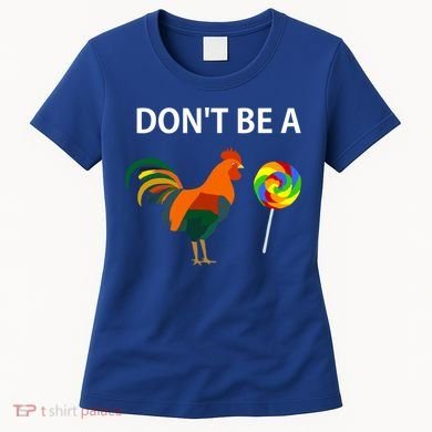 Don't Be A Cock Sucker Sarcastic Funny Humor Irony Jersey Gift Women's T-Shirt