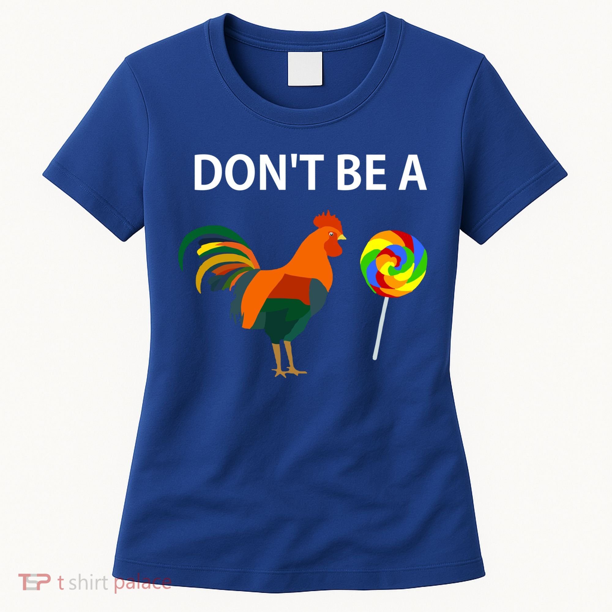 Don't Be A Cock Sucker Sarcastic Funny Humor Irony Jersey Gift Women's T-Shirt