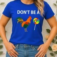 Don't Be A Cock Sucker Sarcastic Funny Humor Irony Jersey Gift Women's T-Shirt thumb 2
