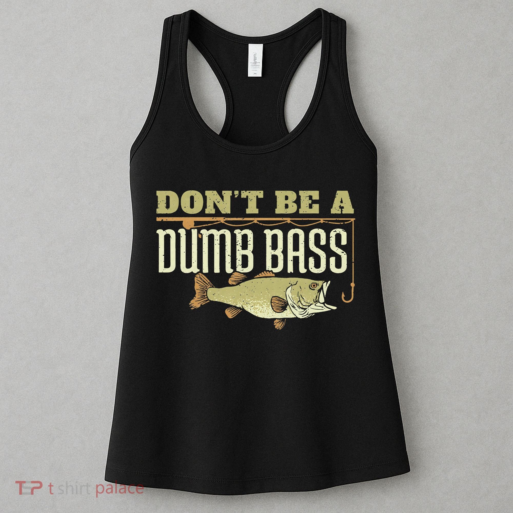 Don't Be A Dumb Bass Fishing Googan Pun Women's Tank Top