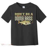 Don't Be A Dumb Bass Fishing Googan Pun Toddler T-Shirt thumb 0
