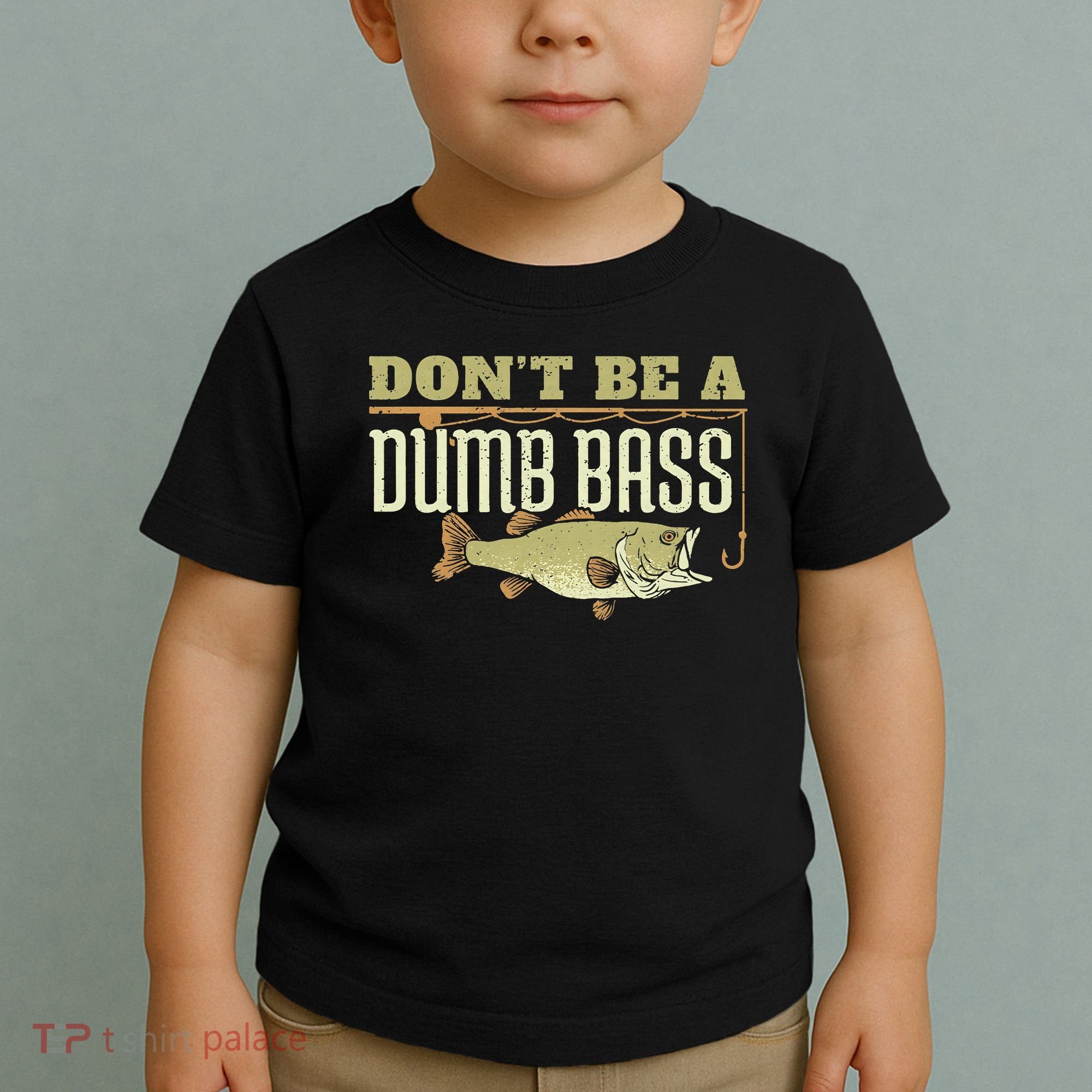 Don't Be A Dumb Bass Fishing Googan Pun Toddler T-Shirt
