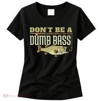 Don't Be A Dumb Bass Fishing Googan Pun Women's T-Shirt thumb 0