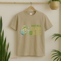 DonT Be A Dumb Bass Fishing Funny Fisherman Saying Joke T-Shirt thumb 2