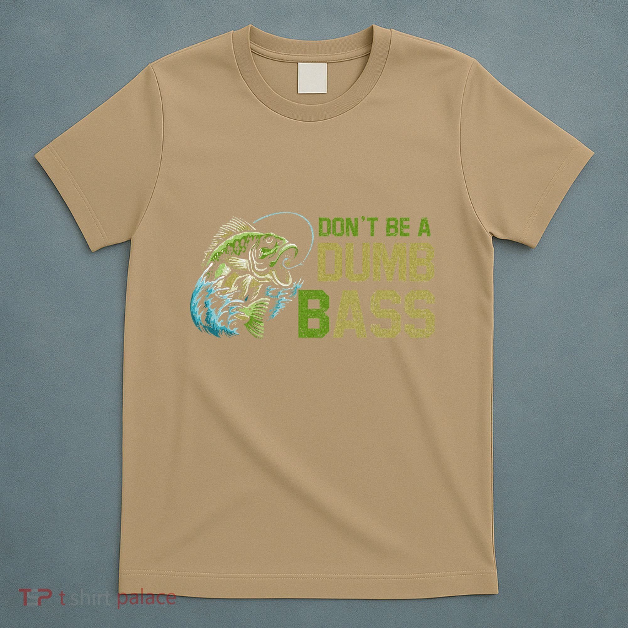 DonT Be A Dumb Bass Fishing Funny Fisherman Saying Joke T-Shirt