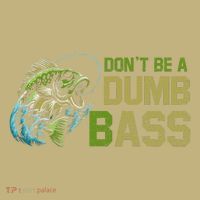 DonT Be A Dumb Bass Fishing Funny Fisherman Saying Joke T-Shirt thumb 7