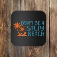 Dont Be A Salty Beach Coaster thumb 0