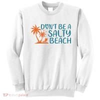 Dont Be A Salty Beach Sweatshirt thumb 0