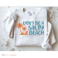 Dont Be A Salty Beach Sweatshirt thumb 2