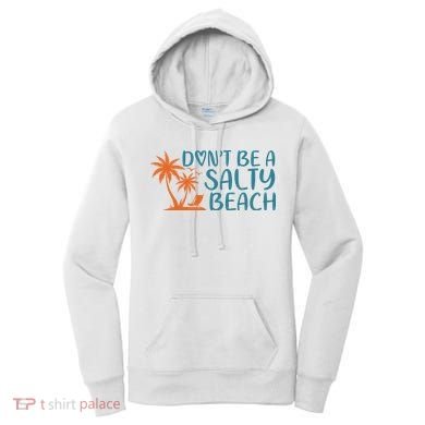 Dont Be A Salty Beach Women's Hoodie