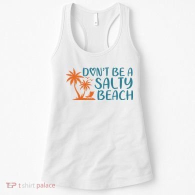 Dont Be A Salty Beach Women's Tank Top