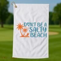 Dont Be A Salty Beach Golf Towel thumb 1