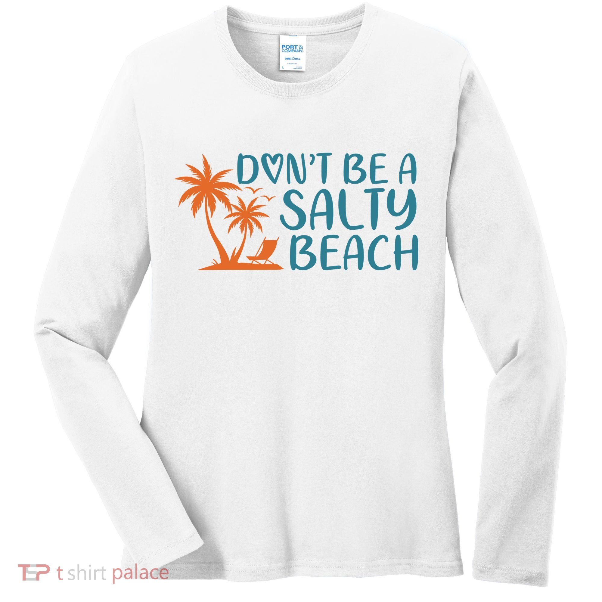 Dont Be A Salty Beach Women's Long Sleeve Shirt