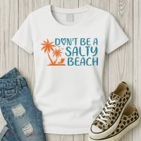 Dont Be A Salty Beach Women's T-Shirt thumb 3