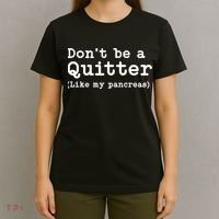 Don't Be A Quitter Funny Type 1 Diabetes T1d Diabetic Cute Gift T-Shirt thumb 4