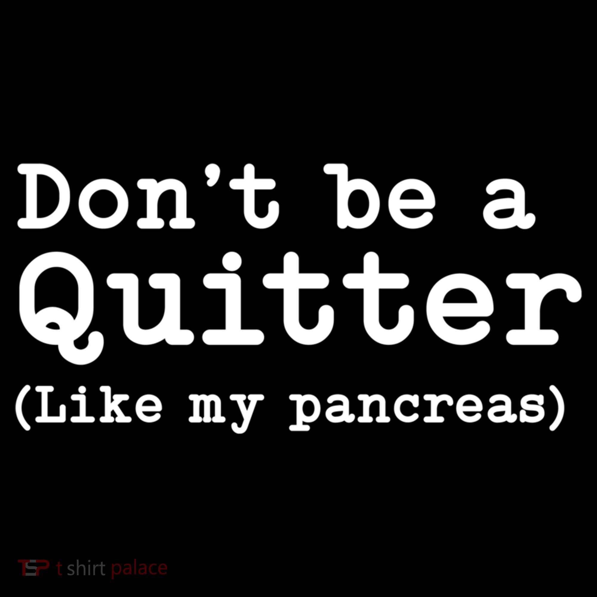 Don't Be A Quitter Funny Type 1 Diabetes T1d Diabetic Cute Gift T-Shirt