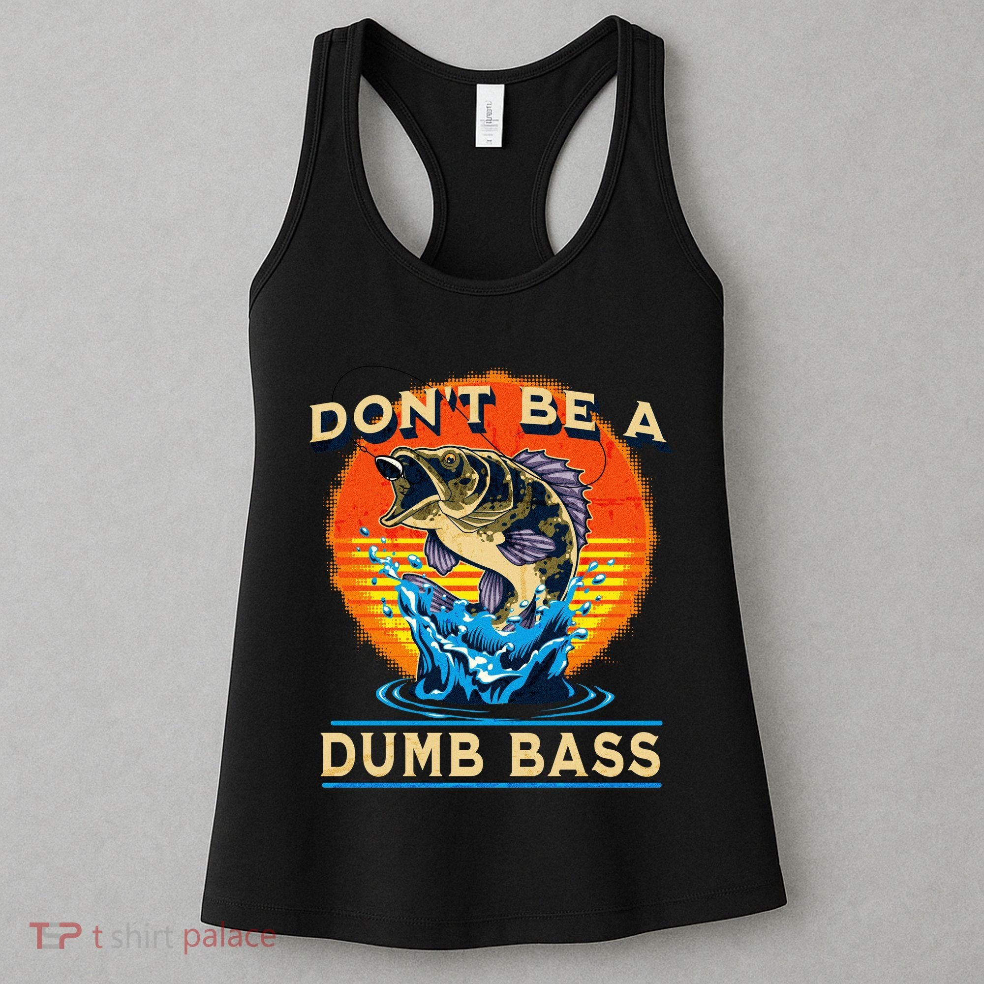 DonT Be A Dumb Bass Funny Fish Women's Tank Top